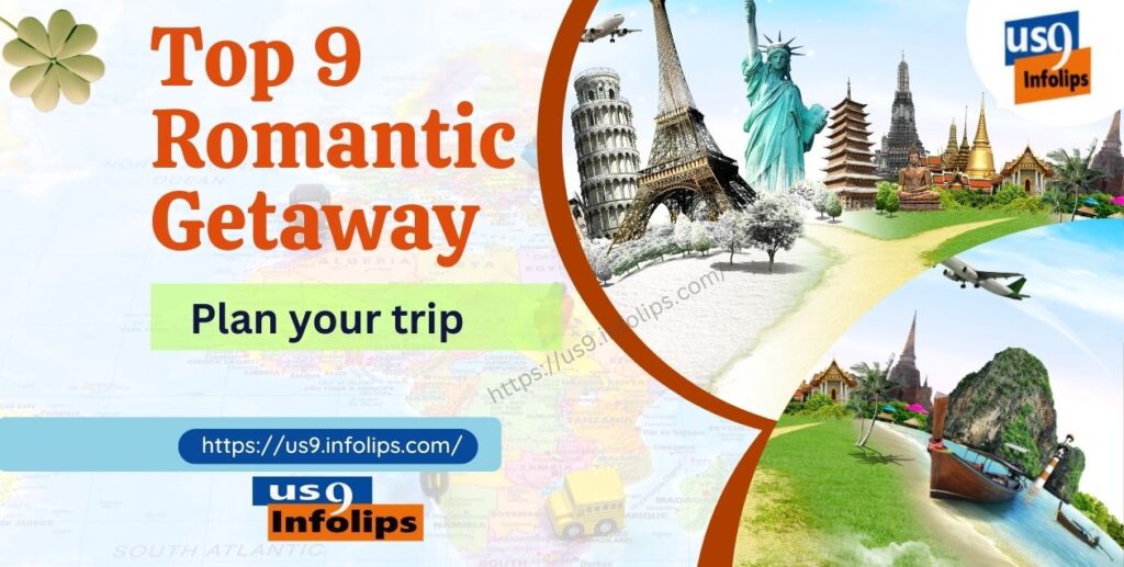 Top 9 Romantic Getaway Destinations
